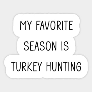 My Favorite Season is Turkey Hunting Sticker